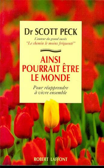 Couverture du livre « Ainsi pourrait etre le monde pour reapprendre a vivre ensemble » de Peck M. Scott aux éditions Robert Laffont