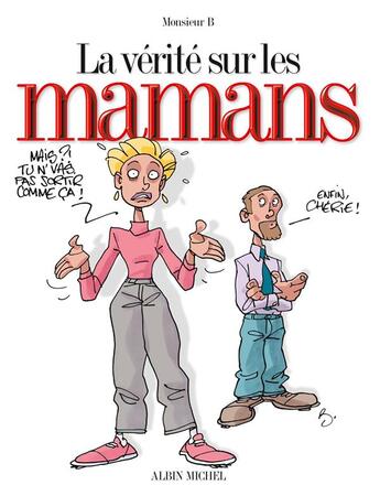 Couverture du livre « La vérité sur les mamans » de Monsieur B. aux éditions Glenat