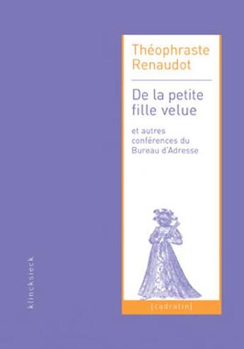 Couverture du livre « De la petite fille velue et autres conferences du bureau d'adresse » de Renaudot Theophraste aux éditions Klincksieck