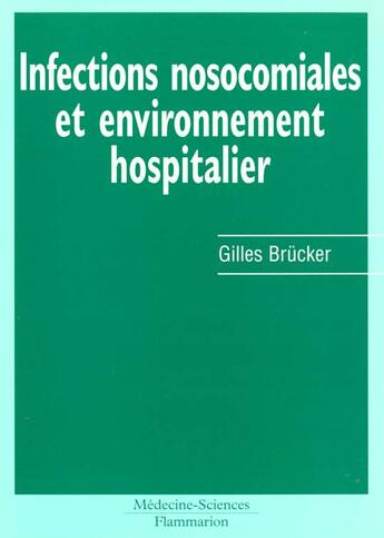 Couverture du livre « Infections nosocomiales et environnementhospitalier » de Brucker aux éditions Lavoisier Medecine Sciences