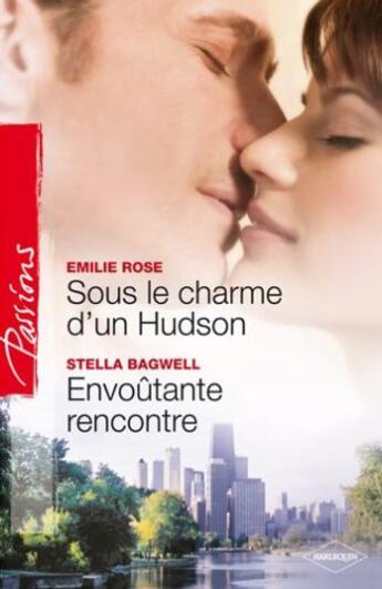 Couverture du livre « Sous le charme d'un Hudson ; envoûtante rencontre » de Stella Bagwell et Emilie Rose aux éditions Harlequin