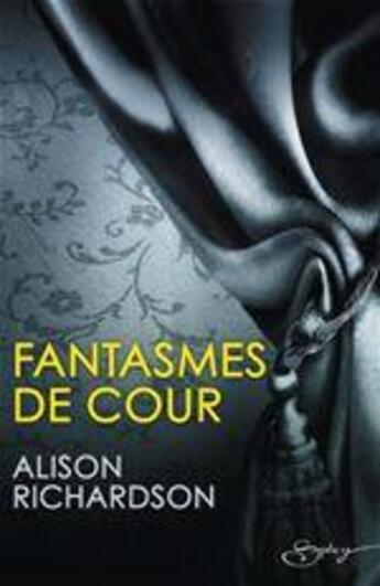 Couverture du livre « Fantasmes de cour » de Alison Richardson aux éditions Harlequin