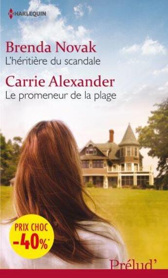 Couverture du livre « L'héritière du scandale ; le promeneur de la plage » de Brenda Novak et Carrie Alexander aux éditions Harlequin