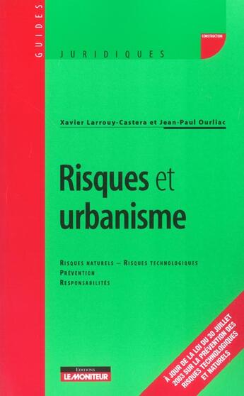 Couverture du livre « Risques et urbanisme - risques naturels, risques technologiques - prevention - responsabilites » de Larrouy-Castera aux éditions Le Moniteur