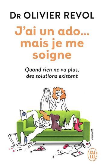 Couverture du livre « J'ai un ado... mais je me soigne ; quand rien ne vas plus, des solutions existent » de Olivier Revol aux éditions J'ai Lu