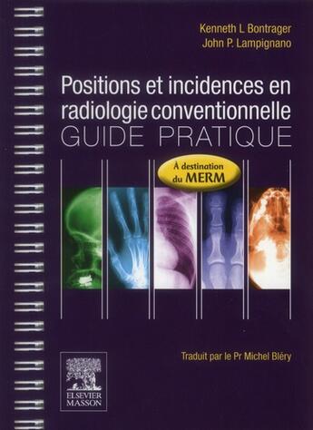 Couverture du livre « Positions et incidence en radiologie conventionnelle » de Kenneth Bontrager et John P. Lampignano aux éditions Elsevier-masson