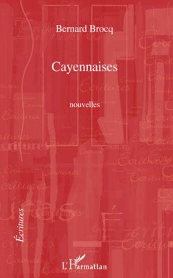 Couverture du livre « Cayennaises » de Bernard Brocq aux éditions L'harmattan