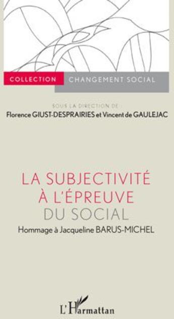 Couverture du livre « La subjectivité à l'épreuve du social ; hommage à Jacqueline Barus-Michel » de  aux éditions L'harmattan