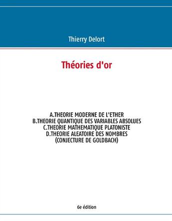 Couverture du livre « Théories d'or (6e édition) » de Thierry Delort aux éditions Books On Demand