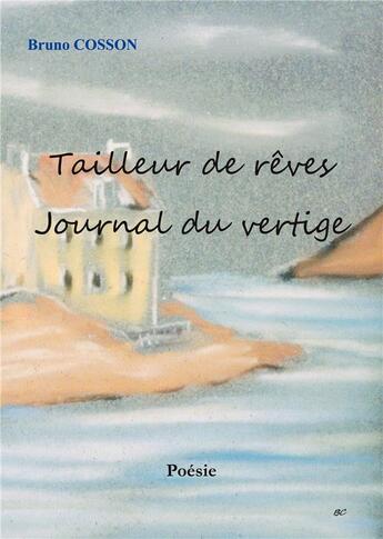 Couverture du livre « Tailleur de rêves journal du vertige » de Bruno Cosson aux éditions Books On Demand