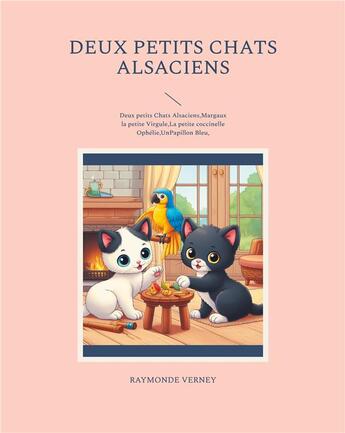 Couverture du livre « Deux petits chats alsaciens : Deux petits Chats Alsaciens,Margaux la petite Virgule,La petite coccinelle Ophélie,Un Papillon Bleu, » de Raymonde Verney aux éditions Books On Demand