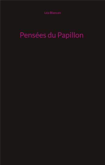 Couverture du livre « Pensées du Papillon » de Lea Blancan aux éditions Books On Demand