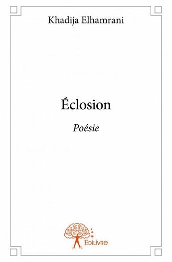 Couverture du livre « Éclosion » de Khadija Elhamrani aux éditions Edilivre