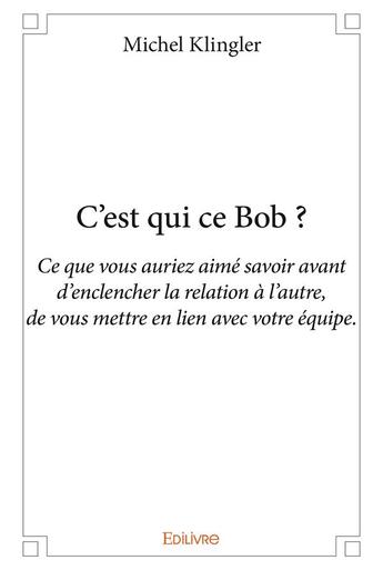 Couverture du livre « C?est qui ce bob ? » de Michel Klingler aux éditions Edilivre