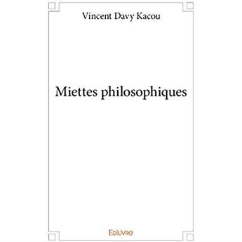 Couverture du livre « Miettes philosophiques » de Vincent Davy Kacou aux éditions Edilivre