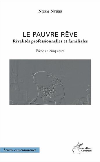 Couverture du livre « Le pauvre rêve, rivalités professionnelles et familiales ; pièce en cinq actes » de Nnem Nyebe aux éditions L'harmattan