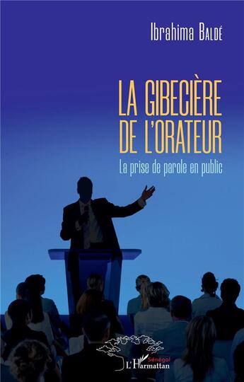 Couverture du livre « La gibecière de l'orateur : la prise de parole en public » de Ibrahima Balde aux éditions L'harmattan