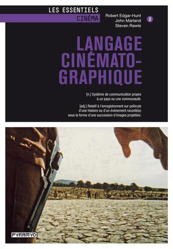 Couverture du livre « Langage cinématographique t.2 » de Robert Edgar-Hunt et John Marland et Steven Rawle aux éditions Pyramyd