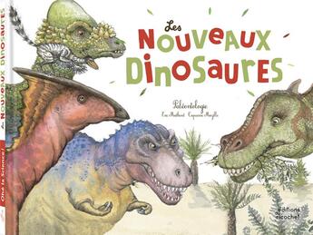 Couverture du livre « Les nouveaux dinosaures : paléontologie » de Capucine Mazille et Eric Mathivet aux éditions Ricochet