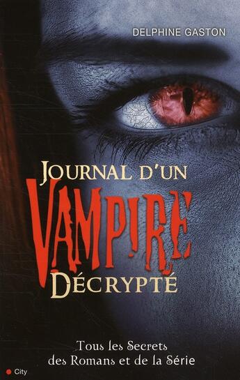 Couverture du livre « Journal d'un vampire décrypté » de Delphine Gaston aux éditions City