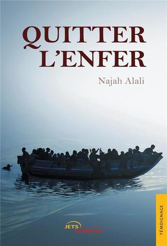 Couverture du livre « Quitter l'enfer » de Alali Najah aux éditions Jets D'encre