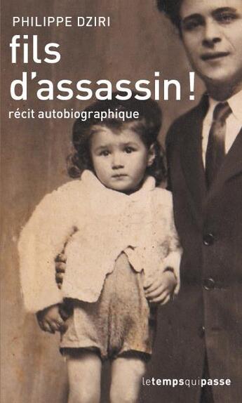 Couverture du livre « Fils d'assassin ! histoire d'une vie » de Philippe Dziri aux éditions Oslo