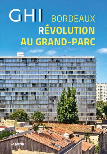 Couverture du livre « GHI ; Bordeaux, révolution au grand parc » de  aux éditions Le Festin