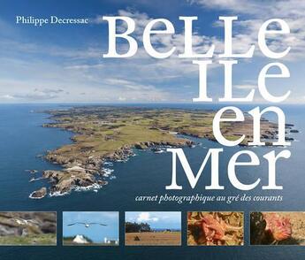 Couverture du livre « Belle-ile-en-mer - carnet photographiques au gre des courants » de Philippe Decressac aux éditions Ipanema