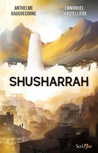 Couverture du livre « Shusharrah » de Anthelme Hauchecorne et Emmanuel Chastellière aux éditions Scrineo