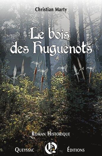 Couverture du livre « Le bois des huguenots » de Christian Marty aux éditions Hugues De Queyssac