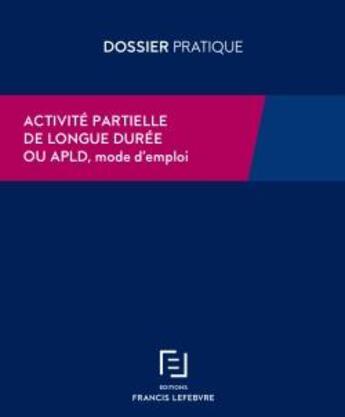 Couverture du livre « Activité partielle de longue durée ou APLD, mode d'emploi » de  aux éditions Lefebvre