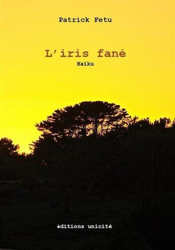 Couverture du livre « L'iris fané » de Patrick Fetu aux éditions Unicite