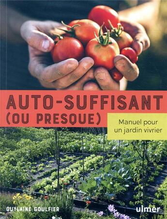 Couverture du livre « Autosuffisant (ou presque) ; manuel pour un jardin vivrier » de Guylaine Goulfier aux éditions Eugen Ulmer