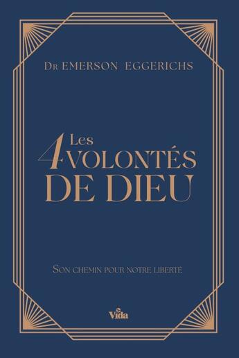 Couverture du livre « Les 4 volontés de Dieu : Laissez Dieu diriger nos pas pour une vie de liberté » de Emerson Eggerichs aux éditions Vida