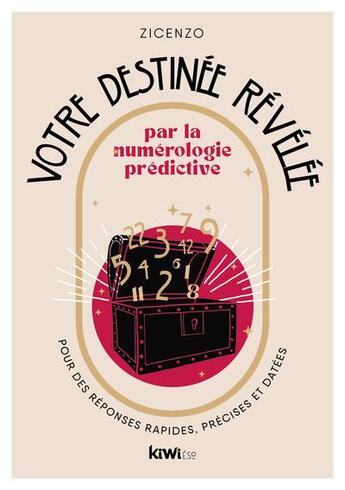 Couverture du livre « Votre destinée révélée par la numérologie prédictive : pour des réponses rapides, précises et datées » de Gerard Zicenzo et Tonnia Zicenzo aux éditions Kiwi Eso