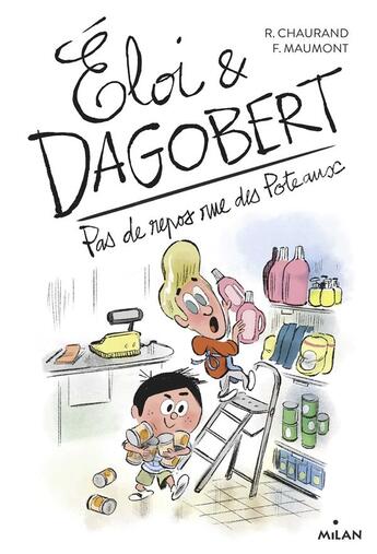 Couverture du livre « Eloi et Dagobert Tome 5 : pas de repos rue des Poteaux » de Francois Maumont et Remi Chaurand aux éditions Milan