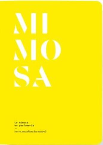 Couverture du livre « Le mimosa en parfumerie » de Le Collectif Nez aux éditions Nez Editions