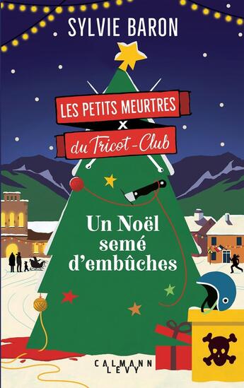 Couverture du livre « Les petits meurtres du Tricot-Club Tome 3 : Un Noël semé d'embûches » de Sylvie Baron aux éditions Calmann-levy