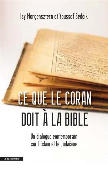 Couverture du livre « Ce que le coran doit a la bible » de Morgensztern/Seddik aux éditions La Decouverte