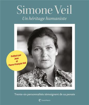 Couverture du livre « Simone Veil ; un héritage humaniste ; trente-six personnalités témoignent de sa pensée » de  aux éditions Lexisnexis