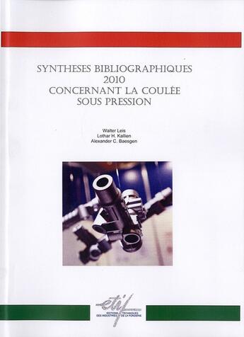 Couverture du livre « Synthèses bibliographiques 2010 concernant la coulée sous pression » de Walter Leis et Lothar H. Kallien et Alexander C. Baesgen aux éditions Techniques Des Industries De La Fonderie