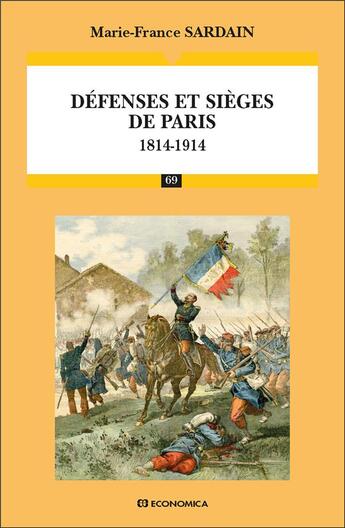 Couverture du livre « Défenses et sièges de Paris (1814-1914) » de Sardain Marie-France aux éditions Economica