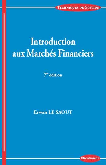 Couverture du livre « Introduction aux marchés financiers (7e édition) » de Erwan Le Saout aux éditions Economica