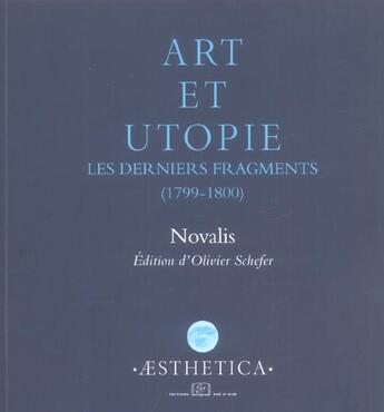 Couverture du livre « Art et utopie ; les derniers fragments (1799-1800) » de Olivier Schefer aux éditions Rue D'ulm