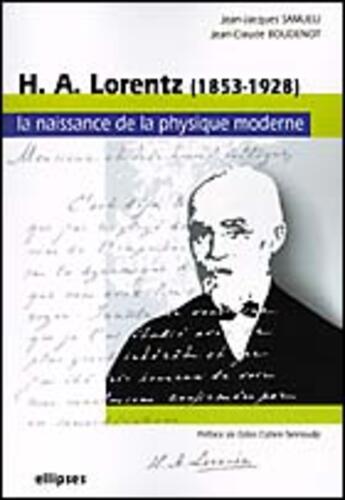 Couverture du livre « Lorentz (1853-1928) - la naissance de la physique moderne » de Boudenot/Samueli aux éditions Ellipses