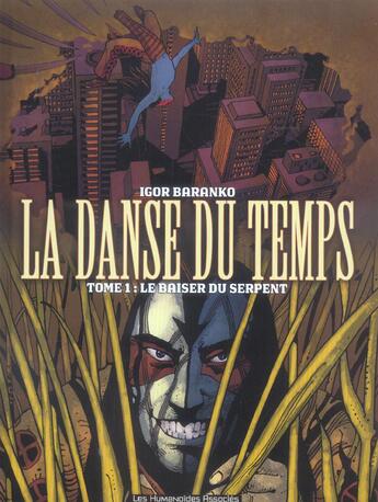 Couverture du livre « LA DANSE DU TEMPS T.1 ; le baiser du serpent » de Igor Baranko aux éditions Humanoides Associes