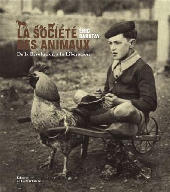 Couverture du livre « La société des animaux ; de la Révolution à la Libération » de Eric Baratay aux éditions La Martiniere