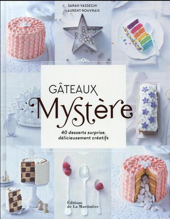 Couverture du livre « Gâteaux mystère ; 40 desserts surprise, délicieusement créatifs » de Laurent Rouvrais et Sarah Vasseghi aux éditions La Martiniere