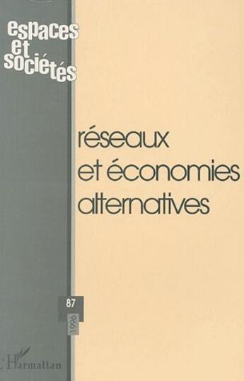 Couverture du livre « Revue Espaces Et Societes N.87 ; Réseaux Et Economies Alternatives » de Revue Espaces Et Societe aux éditions L'harmattan