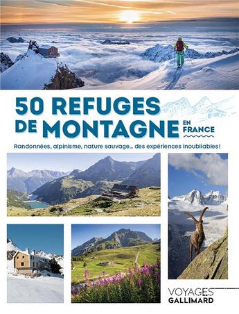 Couverture du livre « 50 refuges de montagne en France : randonnées, alpinisme, nature sauvage... des expériences inoubliables ! » de Eric Delaperriere et Nolwenn Patrigeon aux éditions Gallimard-loisirs